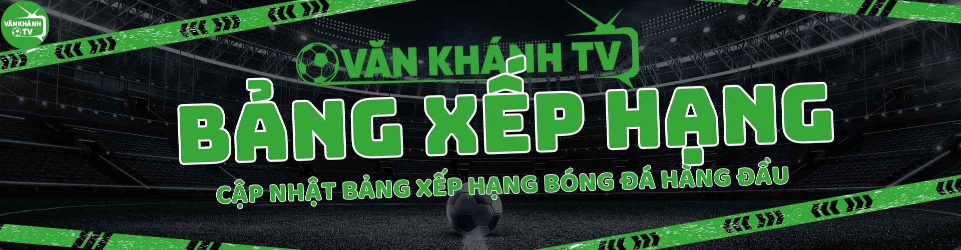 Bảng xếp hạng bóng đá Văn Khánh TV