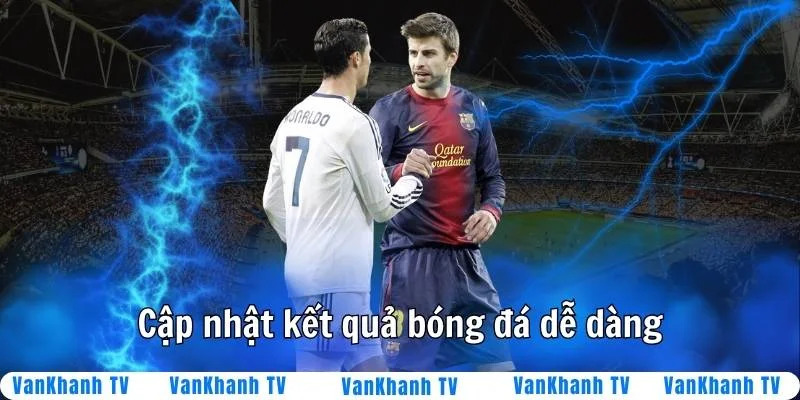 Cập nhật kqbd dễ dàng tại VanKhanh