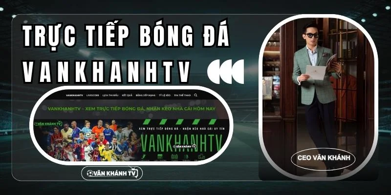 CEO Văn Khánh tầm nhìn xây dựng hệ sinh thái bóng đá