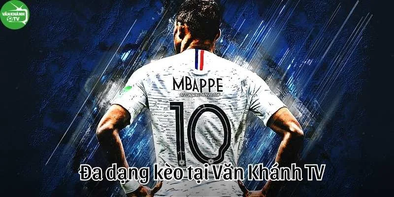 Đa dạng kèo để tham khảo tại kèo bóng đá Văn Khánh
