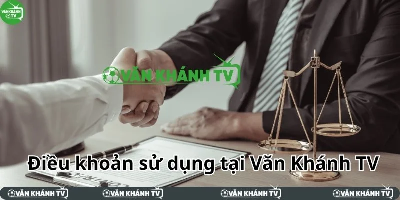 Điều khoản sử dụng VanKhanh TV