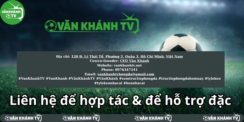 Liên hệ cho kèo nhà cái uy tín Văn Khánh bất cứ lúc nào