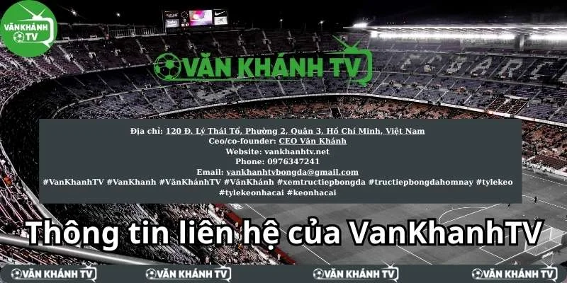 Thông tin liên hệ chính thức của trực tiếp bóng đá VanKhanhTV
