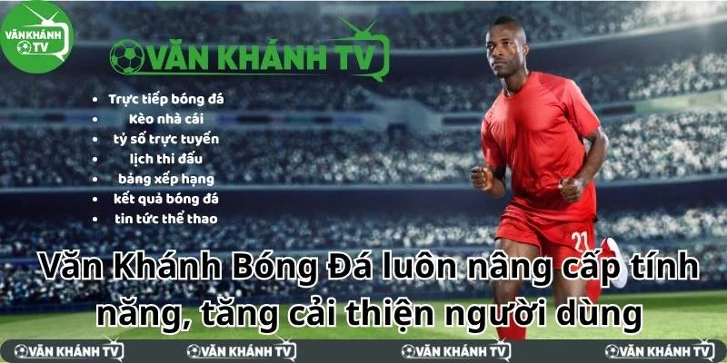 VanKhanh TV thu thập thông tin người dùng để nâng cấp tối ưu nhất
