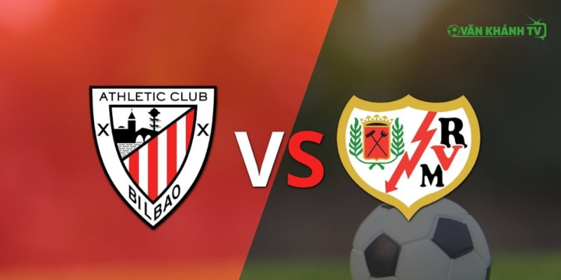 Nhận định Bilbao vs Vallecano ngày 26/8: San Mames sẵn sàng bùng nổ.