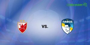 Nhận định Pafos FC vs Crvena Zvezda ngày 27/8: Trận đấu quyết định vé vào vòng bảng Champions League.