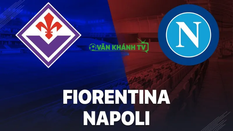Nhận định Fiorentina vs Napoli ngày 14/9: Trận đấu cân tài cân sức tại Serie A.