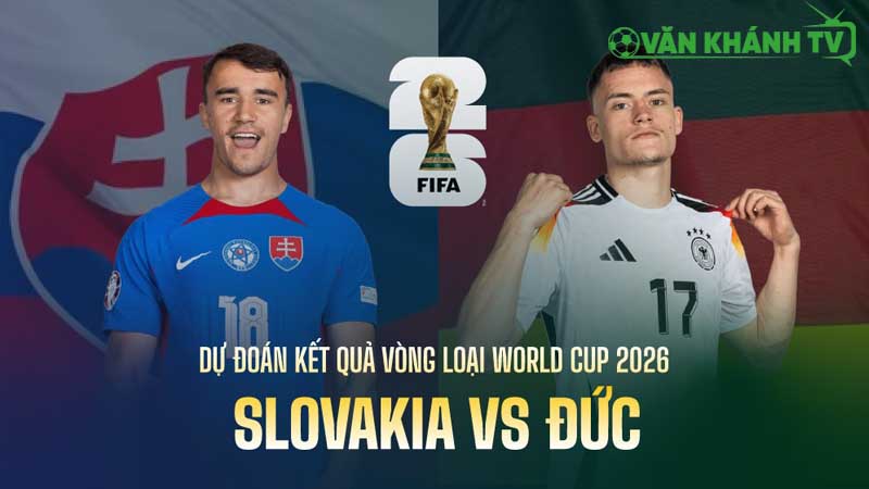 Nhận định Slovakia vs Đức, vòng loại World Cup 2026, 01h45 ngày 5/9.