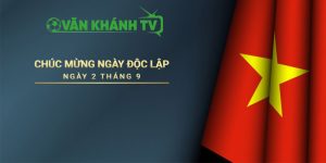 Vankhanh tv mừng ngày quốc khánh 2/9