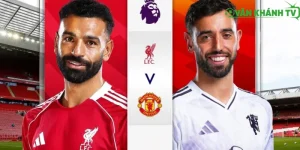 Nhận định Liverpool vs Manchester United