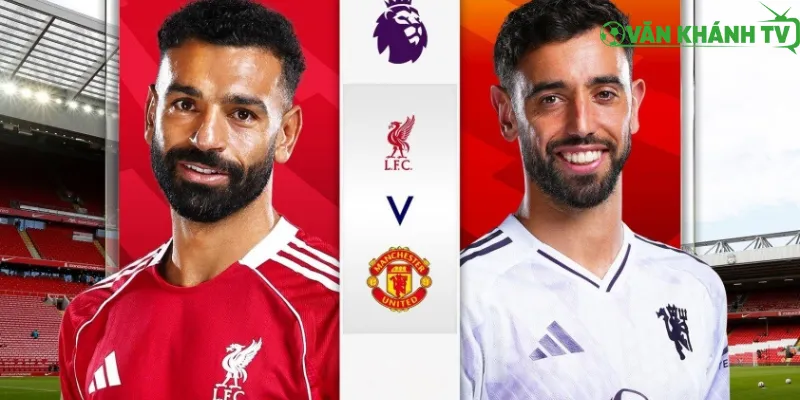 Nhận định Liverpool vs Manchester United