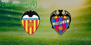 Valencia vs Levante - Cuộc Chiến Sinh Tử