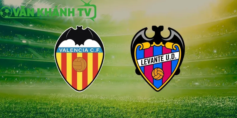 Valencia vs Levante - Cuộc Chiến Sinh Tử